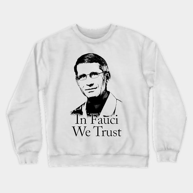 In fauci we trust Crewneck Sweatshirt by phatvo